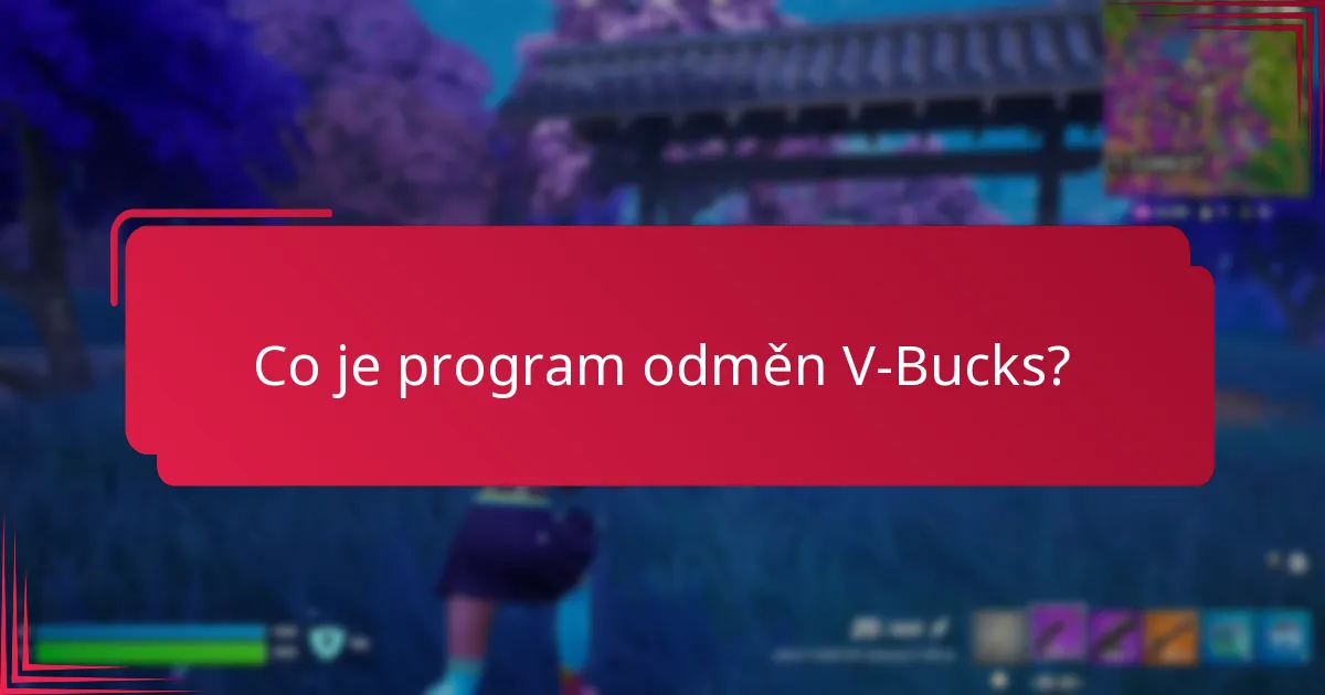 Jaké loajalitní výhody mohu získat z programu odměn V-Bucks?
