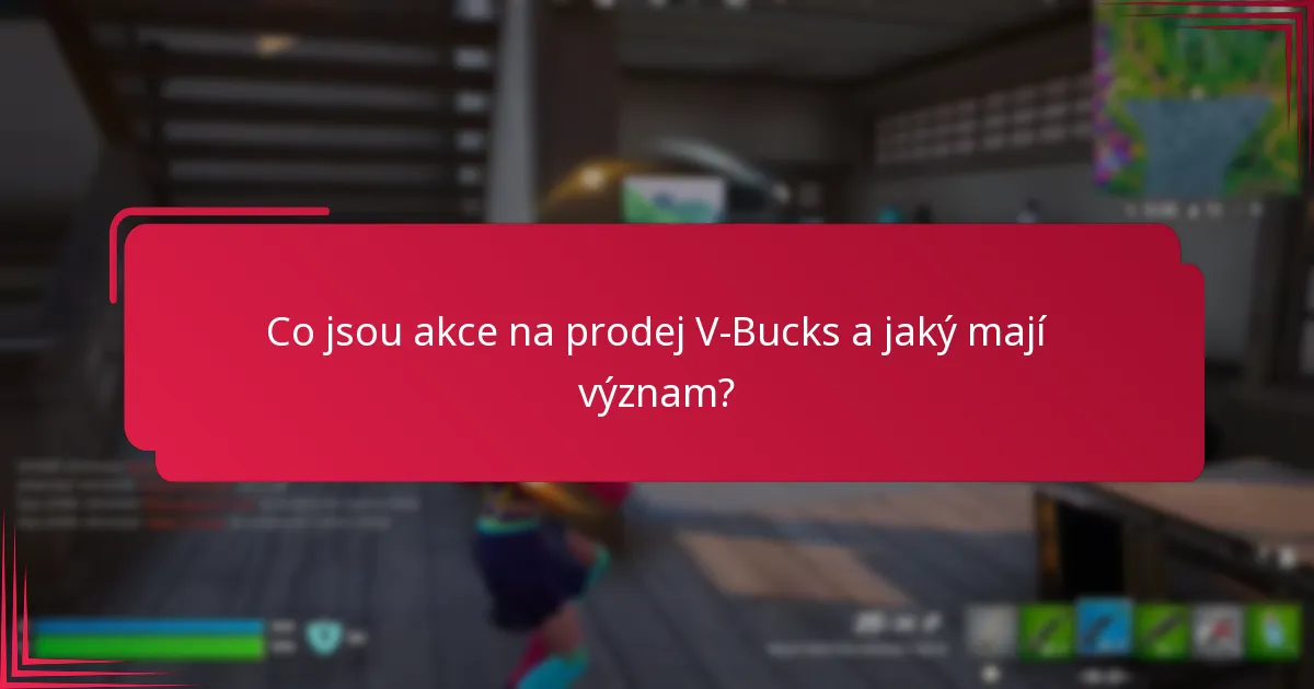 Kdy se obvykle konají akce na prodej V-Bucks?