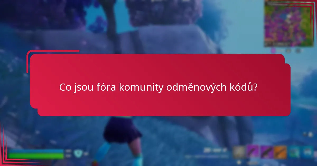 Jak se mohu připojit a účastnit se fór komunity odměnových kódů?