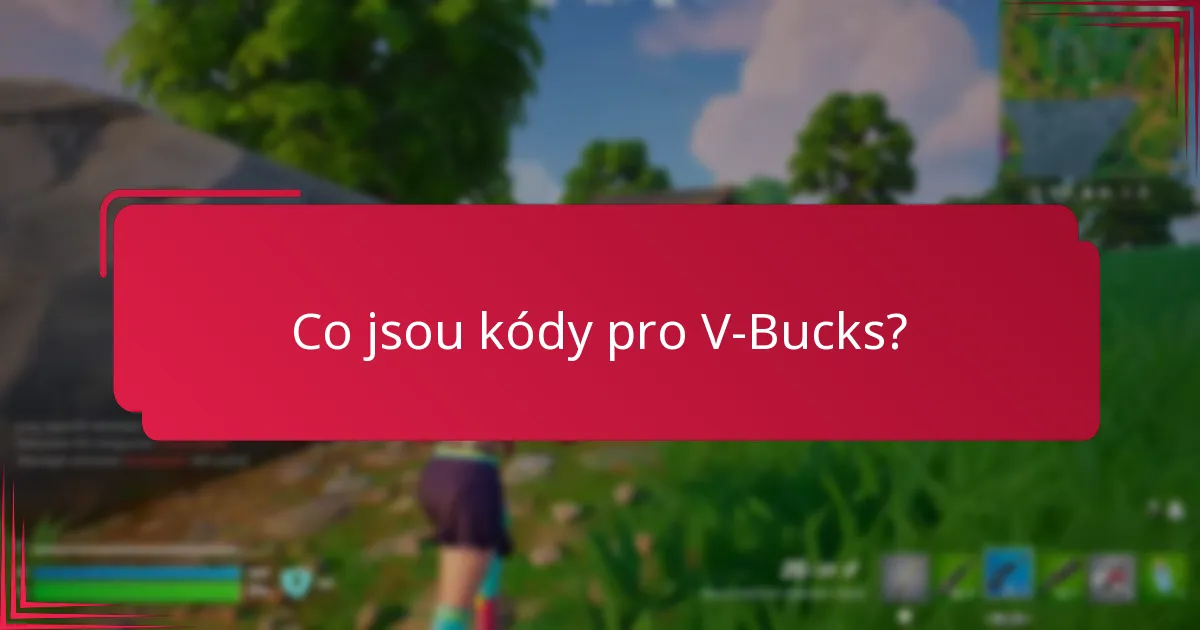 Kde mohu najít kódy pro V-Bucks?