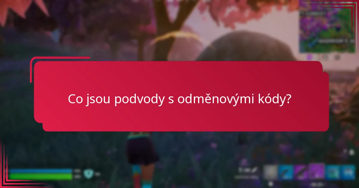 Jak mohu identifikovat podvody s odměnovými kódy?