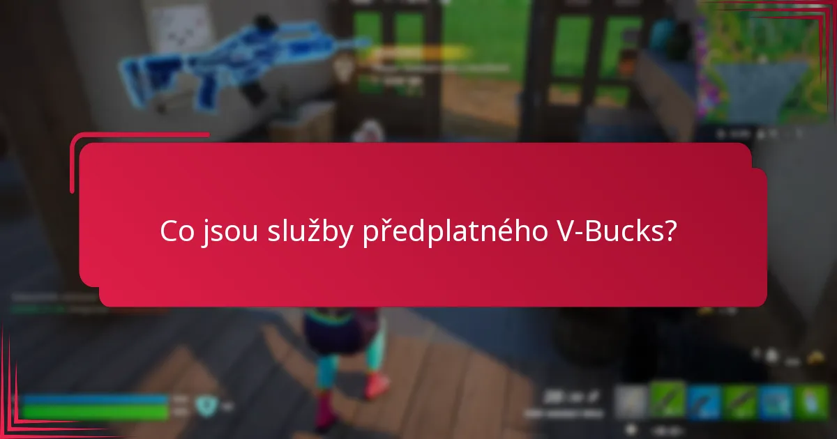 Jaké jsou výhody členství v předplatném V-Bucks?