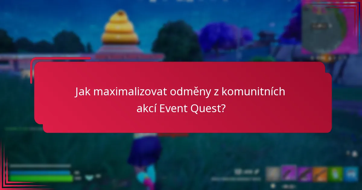 Jaké odměny mohou účastníci získat na komunitních akcích Event Quest?