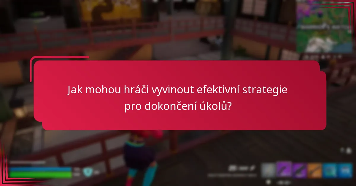 Jak mohou hráči vyvinout efektivní strategie pro dokončení úkolů?