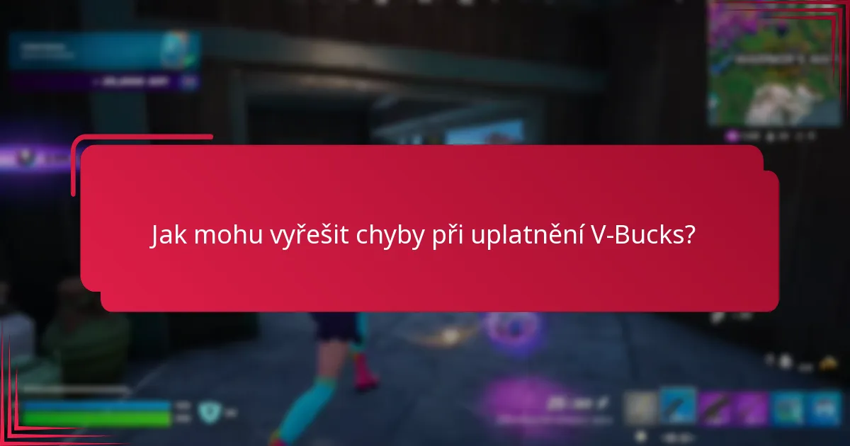 Jak mohu vyřešit chyby při uplatnění V-Bucks?