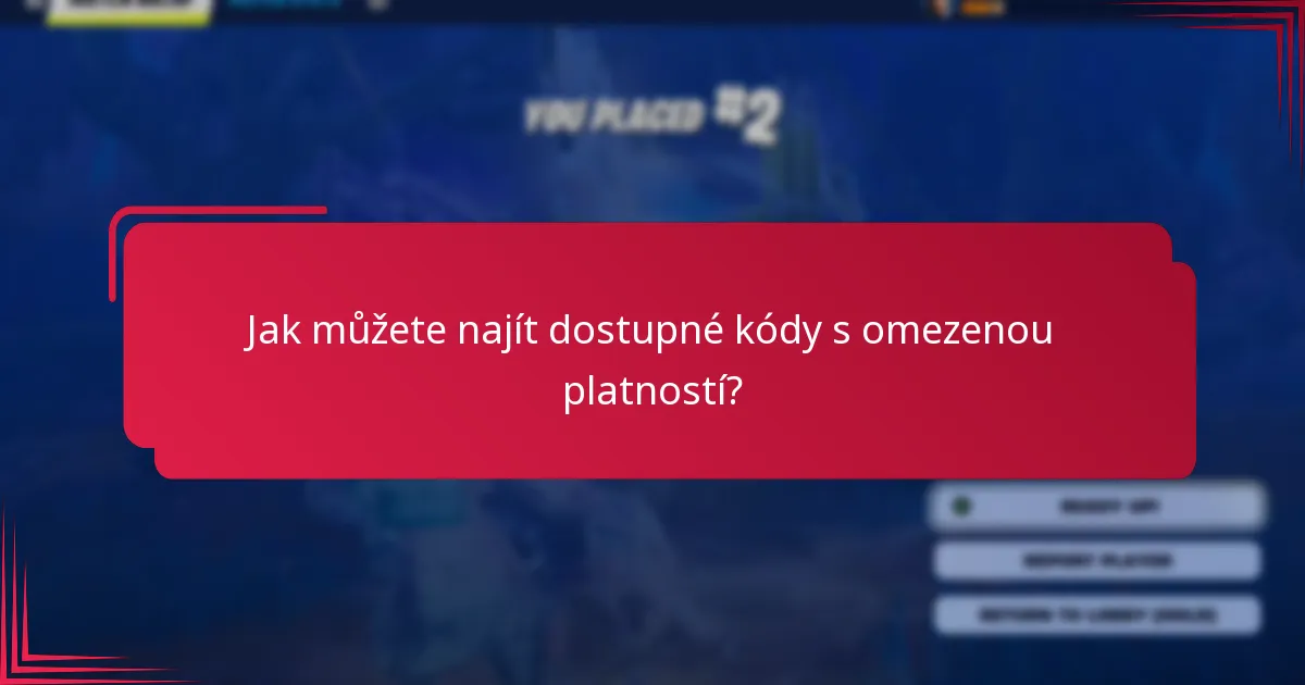 Jaký je proces uplatnění kódů s omezenou platností?