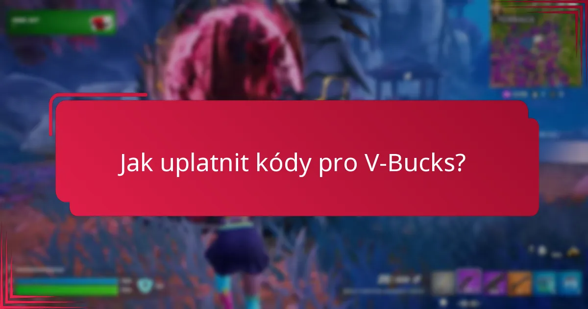 Jaká jsou omezení kódů pro V-Bucks?