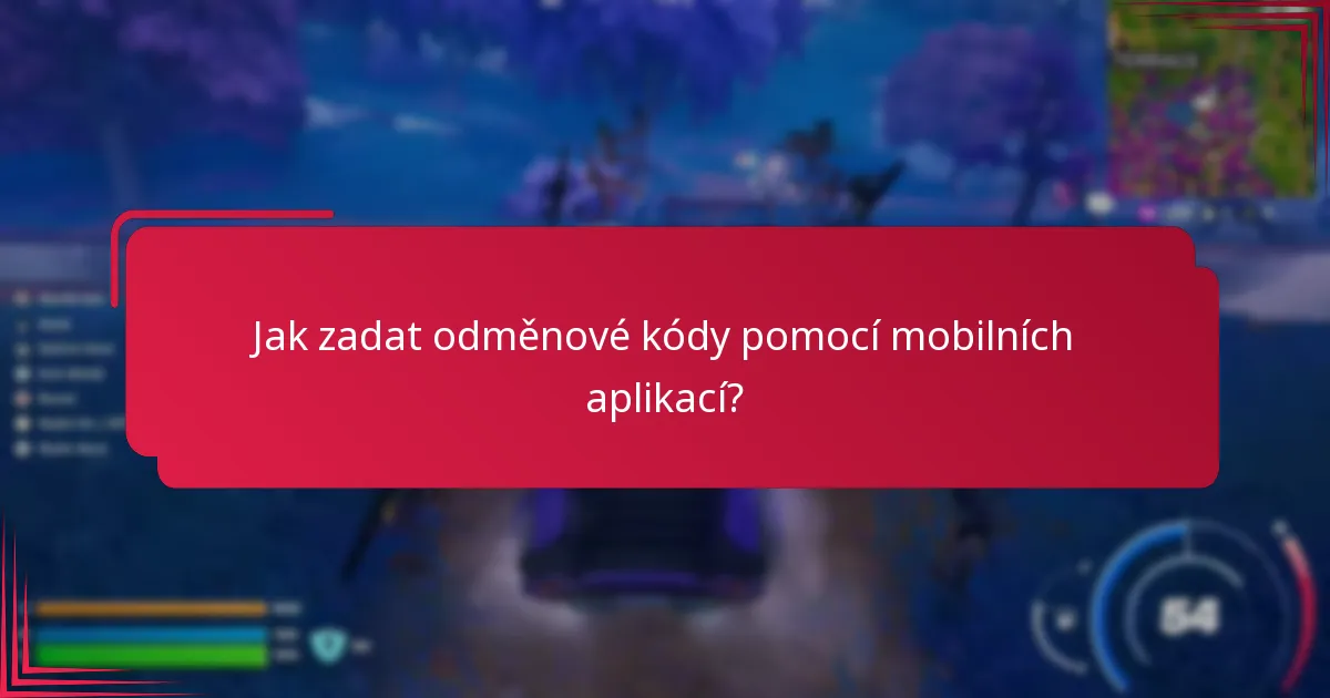 Jak zadat odměnové kódy pomocí mobilních aplikací?