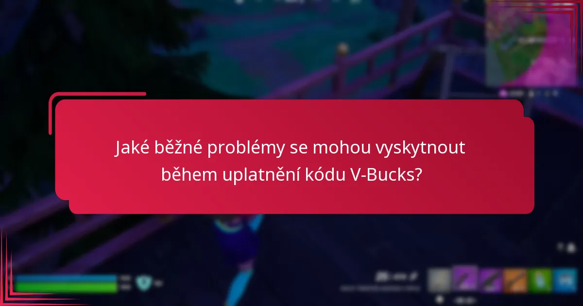 Jaké faktory mohou ovlivnit platnost kódu na kartu V-Bucks?
