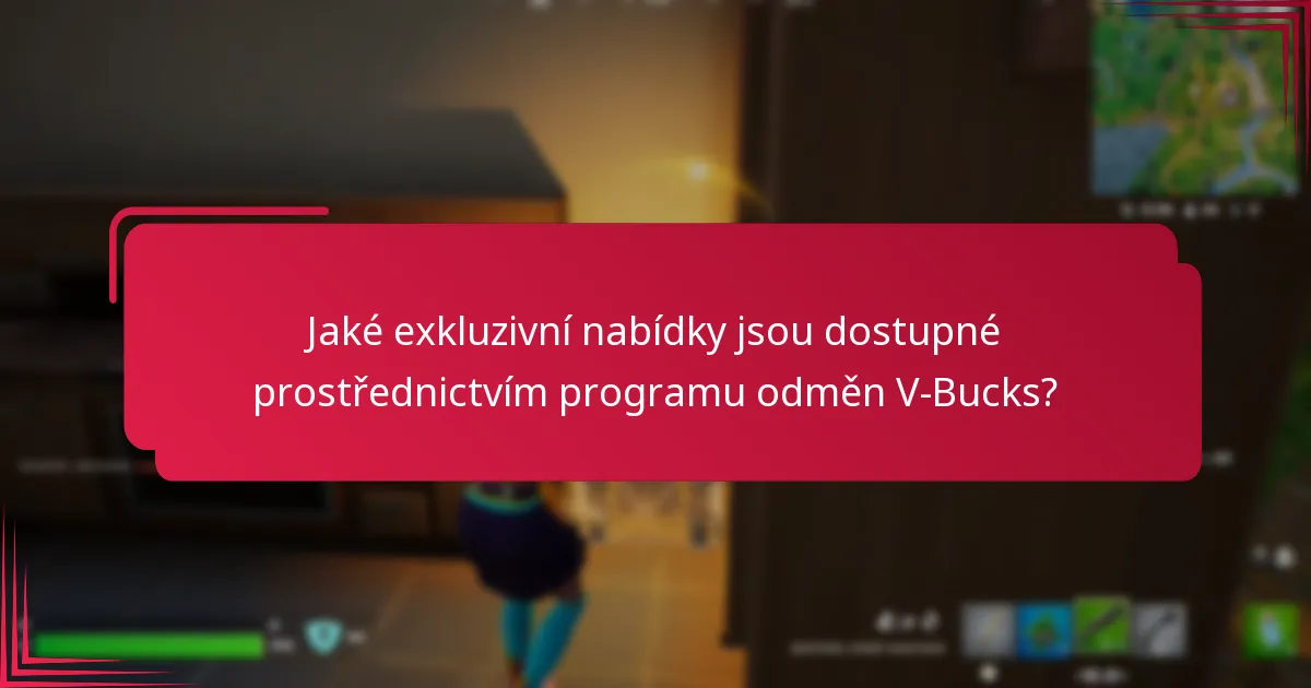Jaké exkluzivní nabídky jsou dostupné prostřednictvím programu odměn V-Bucks?