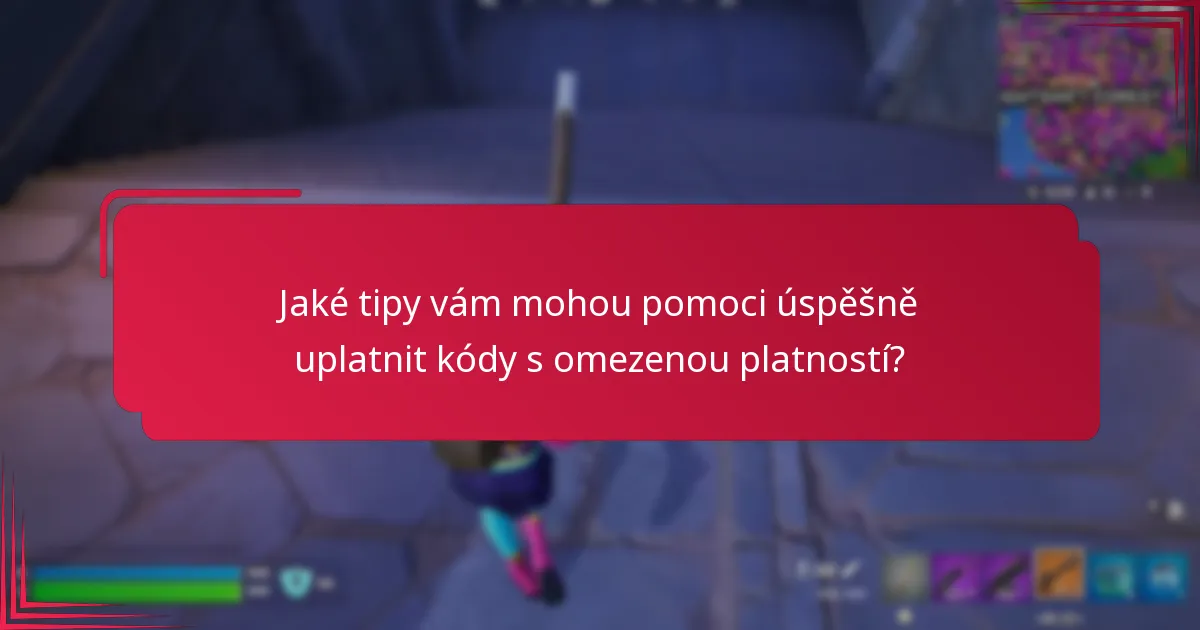 Jaké tipy vám mohou pomoci úspěšně uplatnit kódy s omezenou platností?