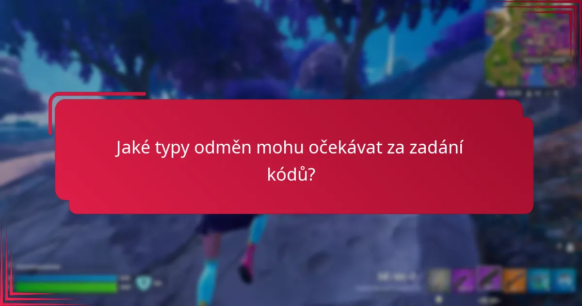 Jaké typy odměn mohu očekávat za zadání kódů?